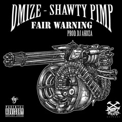 Fair Warning Ft. Shawty Pimp (Prod. DJ Akoza)