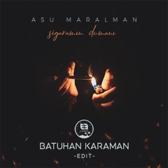 Asu Maralman - Sigaramın Dumanı (Batuhan Karaman Edit)