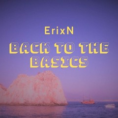 ErixN - BACK TO THE BASICS