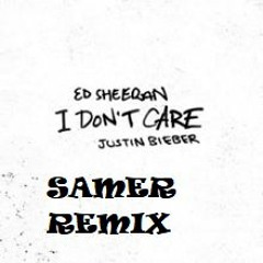 I Don't Care - Ed Sheeran Ft. Justin Bieber (SAMER Remix)