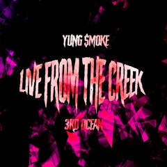 LIVE FROM THE CREEK REMIX [YUNG $MOKE x 3RDOCEAN]