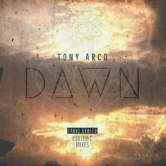 Tony Arco - Dawn (Fabio Genito Esoteric Mixes) [UNDA012]