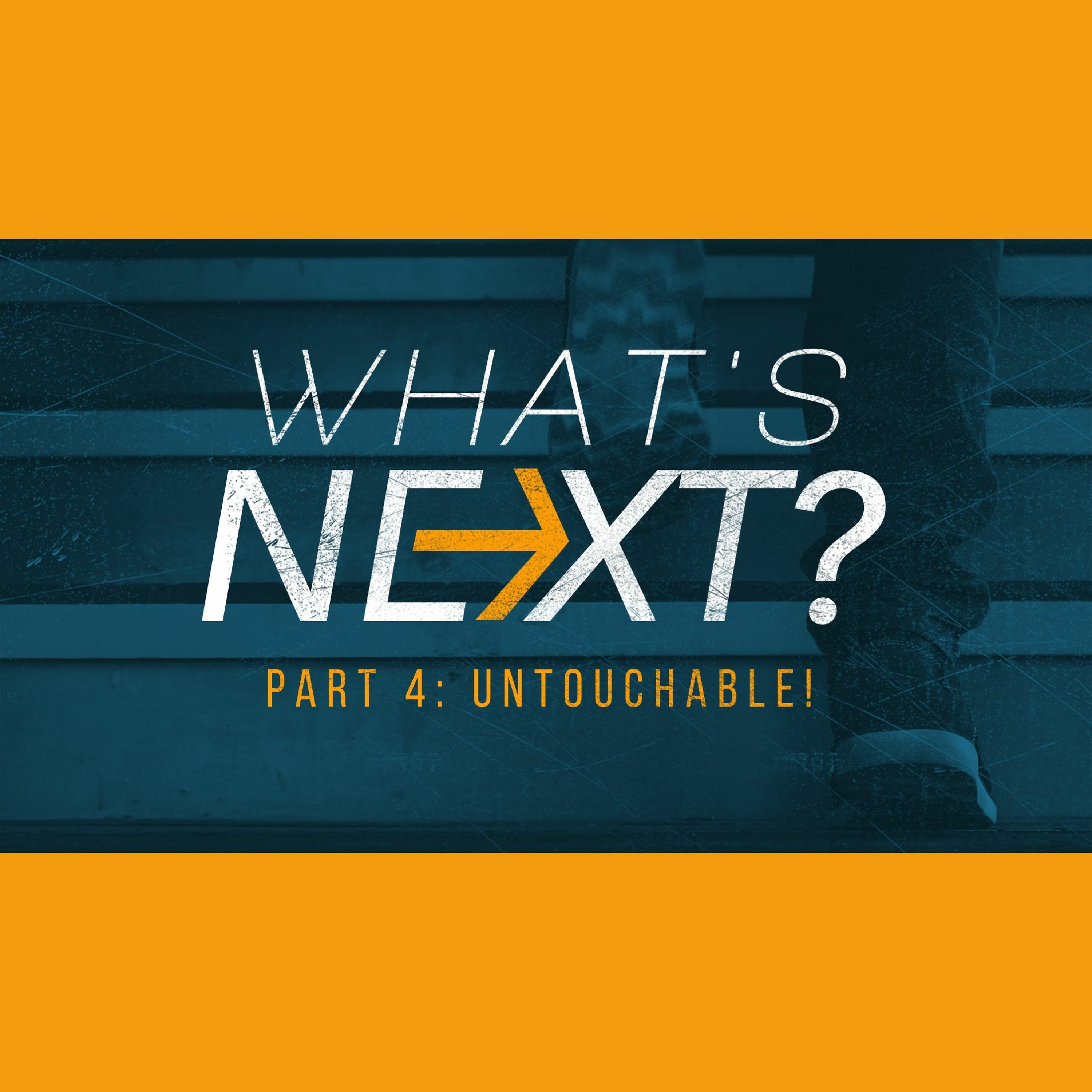 What's Next, Part 4: Untouchable!  5.19.19 episode artwork
