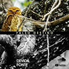 Devida Fonte - Falso Destino