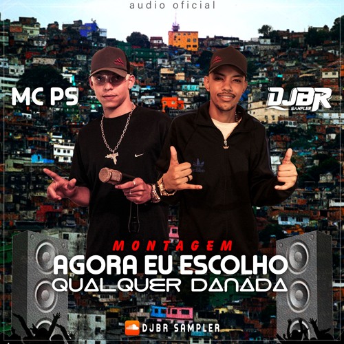 MC PS - AGORA EU ESCOLHO QUALQUER DANADA [DJ BR SAMPLER]