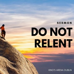 Do Not Relent