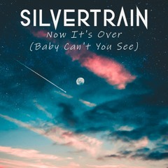 Now It's Over Baby Can't You See