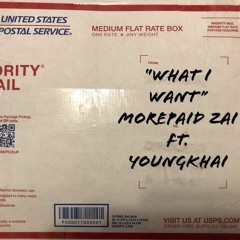 What I Want -Morepaid Zai FT. YungKhai
