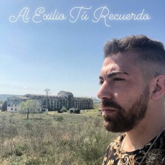 Al Exilio Tu Recuerdo
