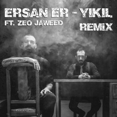Ersan Er Ft Zeo Jaweed - Yıkıl ( Erkan KILIÇ Remix ) Official
