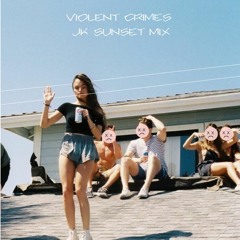 Violent Crimes (JK Sunset Mix)
