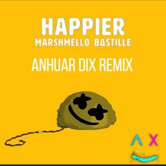 Marshmello - Happier (Anhuar Dix Remix)