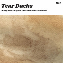 Tear Ducks - Keys in the Front Door