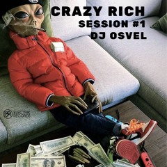 Crazy Rich DJ OSVEL SESSION #1