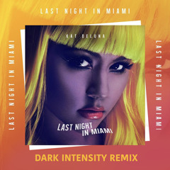 Kat Deluna - Last Night In Miami (Dark Intensity Remix)