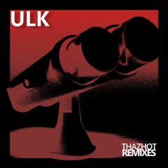 ULK - ThazHot (MixedMind Remix) [Free Download]