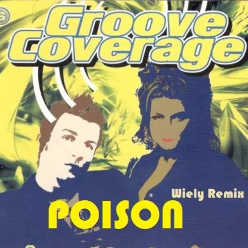Groove Coverage - Poison (Wiely Remix)
