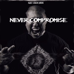 Never Compromise ft. Endr Won