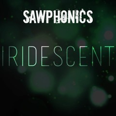 Sawphonics - Iridescent [FREE Download!]