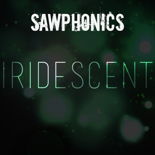 Sawphonics - Iridescent [FREE Download!]