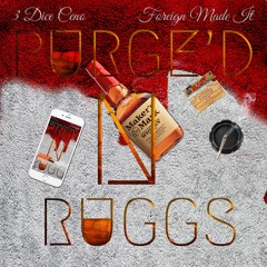 Purge'd N Ruggs Prod By. Foreign Made It)