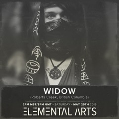 Elemental Arts Presents: Widow