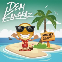 Dem Kanakaz - Mino'aka Ft. Mahkess & Papa T
