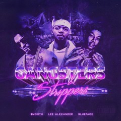 Gangsters & Strippers (Smooth, Lee Alexander & Blueface) [prod G5yve]