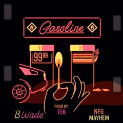 Bwade Ft. NFG Mayhem - Gasoline (Official Audio)