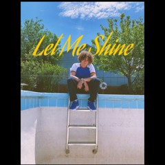 Let Me Shine Prod. by Gerreaux