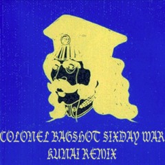 Colonel Bagshot ~ SixDayWar (Kunai Remix) *FREE DL*
