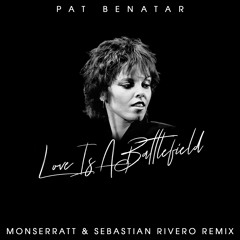 Pat Benatar - Love Is A Battlefield (Monserratt & Sebastian Rivero Remix)