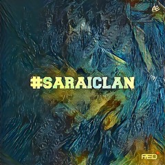 #saraiclan - real life(nuttkase prod)