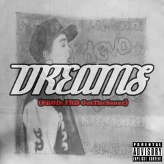 Dreams (Prod: FRD GotTheSauce)