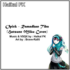 Haikal FK & Hatsune Miku (Opick - Ramadhan Tiba Cover)
