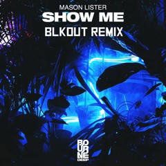 Lister - Show Me (BLKOUT Remix)*DL IN DESC*