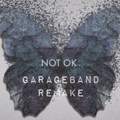 Kygo - Not Ok (Garageband Remake)