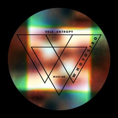 Vele - Entropy [WHO180]