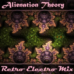 Alienation Theory: Retro Electro Mix #1
