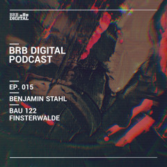 BRB Digital Podcast 015 by Benjamin Stahl