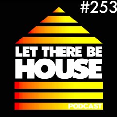 Let There Be House podcast with Stephen Nicholls #253
