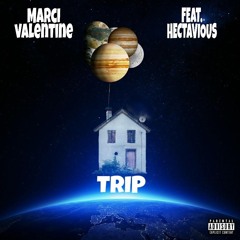 Trip by Marci Valentine Ft. Hectavious(prod. DAK)