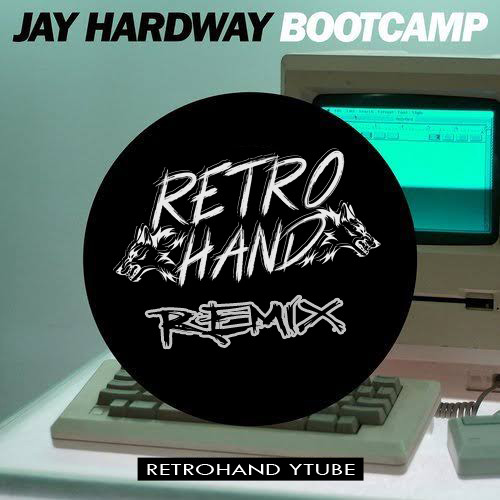 JAY HARDWAY - BOOTCAMP [ RETROHAND REMIX ] FULL FREE DOWNLOAD.