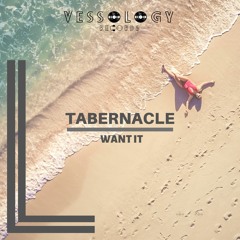 Tabernacle - Want It