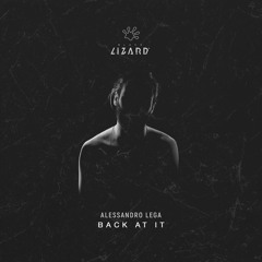 Alessandro Lega - Back At It (BLACK LIZARD) [Preview]