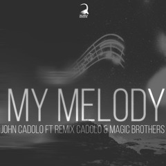 John Cadolo Feat. Remix Cadolo & Magic Brothers - My Melody