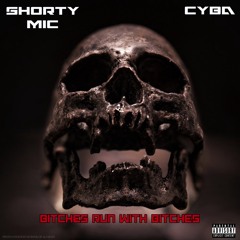 Cyba Ft Shorty Mic - Bitches Run With Bitches Produced By Metropolis Music