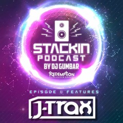 Stackin Podcast EP.11 FT J-Trax! & Hosted By DJ Gumbar