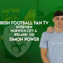 Norwich CIty & Rep of Ireland U21 International Simon Power | Building Sites To Playing Holland |