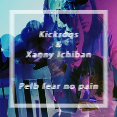 Kickroqs & Xanny Ichiban - Pelb fear no pain (Scrimmy Bingus 2k19)